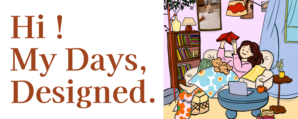 Hi ! My Days, Designed.